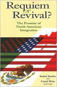 Requiem or Revival? The Promise of North American Integration 