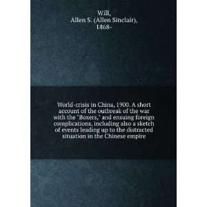 World Crisis in China, 1900 A Short Account of the Outbreak of the 