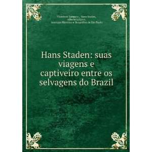  Hans Staden suas viagens e captiveiro entre os selvagens 