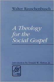 Theology For The Social Gospel, (0664257305), Walter Rauschenbusch 