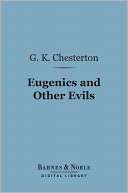 Eugenics and Other Evils G. K. Chesterton