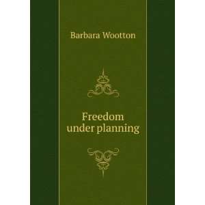  Freedom under planning Barbara Wootton Books