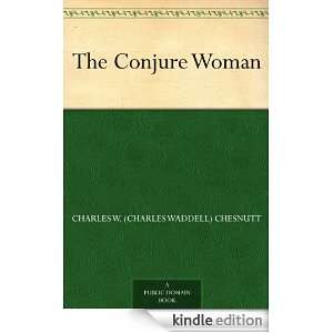 The Conjure Woman Charles W. (Charles Waddell) Chesnutt  