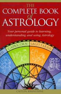   The Complete Book of Astrology by Caitlin Johnstone 