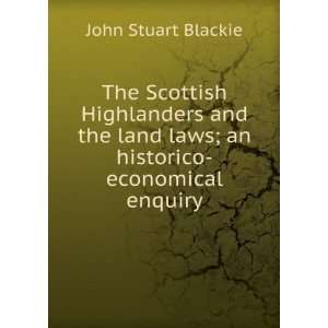   land laws; an historico economical enquiry John Stuart Blackie Books