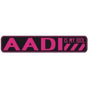   AADI IS MY IDOL  STREET SIGN