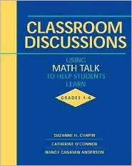 Classroom Discussions Using Math Talk to Help Students Learn, Grades 