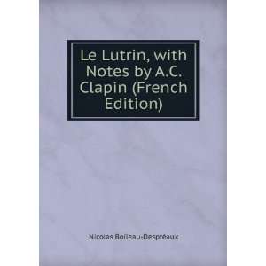   by A.C. Clapin (French Edition) Nicolas Boileau DesprÃ©aux Books