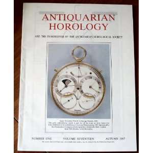  Antiquarian Horology No. 1 Vol. 17 Autumn 1987 and the 