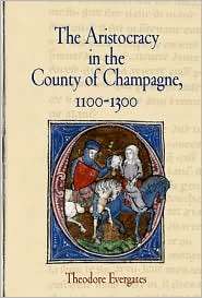 The Aristocracy in the County of Champagne, 1100 1300, (0812240197 