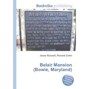    Belair Mansion (Bowie, Maryland) Ronald Cohn Jesse Russell Books