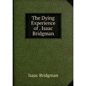   Experience of . Isaac Bridgman Isaac Bridgman  Books