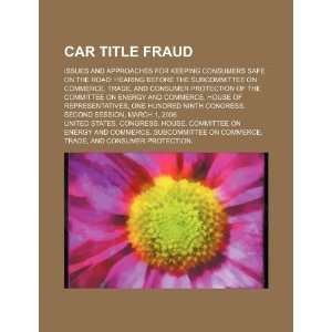 Car title fraud issues and approaches for keeping consumers safe on 
