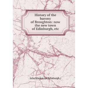  History of the barony of Broughton now the new town of 