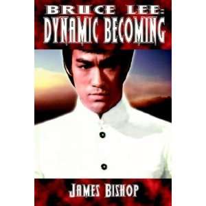    Bruce Lee Dynamic Becoming [Paperback] James Bishop Books