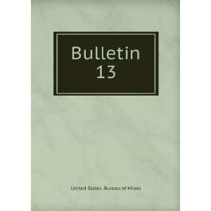  Bulletin. 13 United States. Bureau of Mines Books
