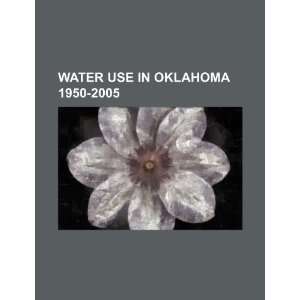  Water use in Oklahoma 1950 2005 (9781234545376) U.S 