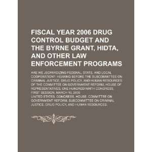  Fiscal year 2006 drug control budget and the Byrne Grant 