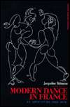 Modern Dance in France An Adventure 1920 1970, Vol. 13, (9057020157 