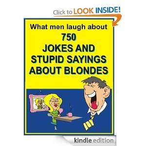 What men laugh about 750 JOKES AND STUPID SAYINGS ABOUT BLONDES Jack 