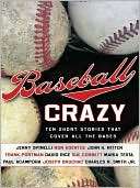   Baseball Crazy Ten Stories That Cover All the Bases 