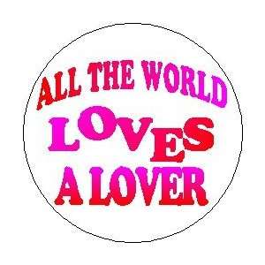  Proverb Saying Quote  ALL THE WORLD LOVES A LOVER  1.25 