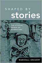 Shaped by Stories The Ethical Power of Narratives, (0268029741 