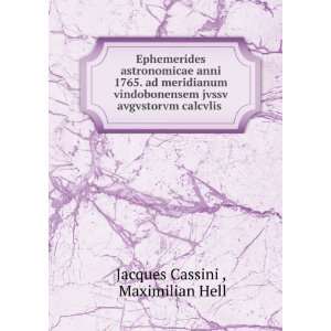   jvssv avgvstorvm calcvlis . Maximilian Hell Jacques Cassini  Books
