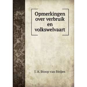   over verbruik en volkswelvaart J. A. Stoop van Strijen Books