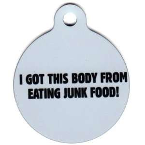  Round I Got This Body Eating Junk Food Pet Tags Direct Id 