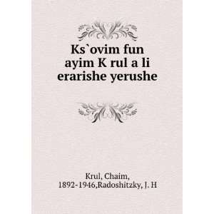   li erarishe yerushe . Chaim, 1892 1946,Radoshitzky, J. H Krul Books