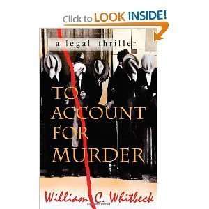  William C. WhitbecksTo Account for Murder [Hardcover 