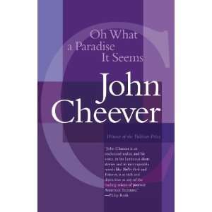    Oh What a Paradise It Seems [Paperback] John Cheever Books