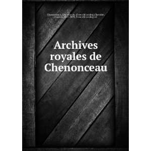  Archives royales de Chenonceau ChaÌteau de. [from old 