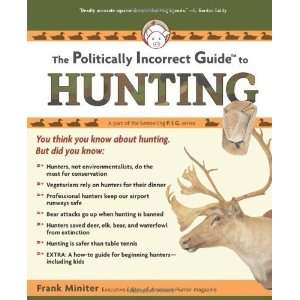  Politically Incorrect Guide to Hunting (Politically Incorrect Guides 