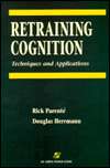 Retraining Cognition Techniques and Applications, (0834207648), Rick 