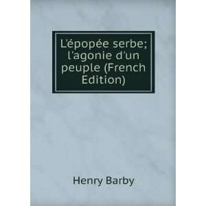  LÃ©popÃ©e serbe; lagonie dun peuple (French Edition 