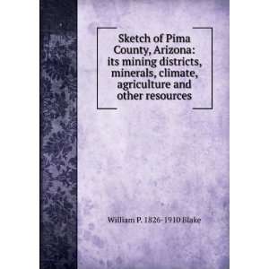 County, Arizona its mining districts, minerals, climate, agriculture 