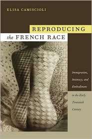 Reproducing the French Race Immigration, Intimacy, and Embodiment in 