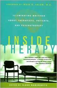 Inside Therapy Illuminating Writings about Therapists, Patients and 