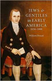 Jews and Gentiles in Early America 1654 1800, (0472114549), William 