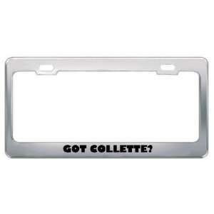  Got Collette? Girl Name Metal License Plate Frame Holder 