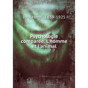   compareÌe. Lhomme et lanimal Henri, 1839 1925 Joly Books