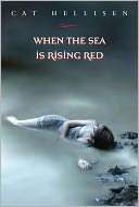   When the Sea is Rising Red by Cat Hellisen, Farrar 