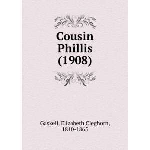  Cousin Phillis (1908) (9781275598300) Elizabeth Cleghorn 
