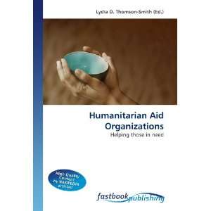  Humanitarian Aid Organizations Helping those in need 