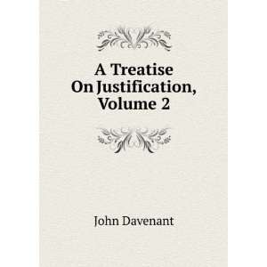    A Treatise On Justification, Volume 2 John Davenant Books