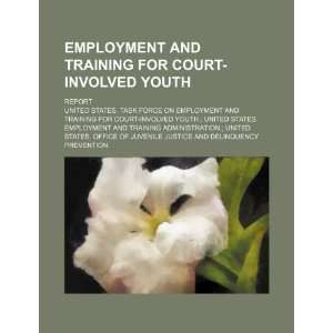  Employment and training for court involved youth report 