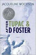   After Tupac and D Foster by Jacqueline Woodson 