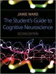 The Students Guide to Cognitive Neuroscience 2nd Edition, (1848720033 